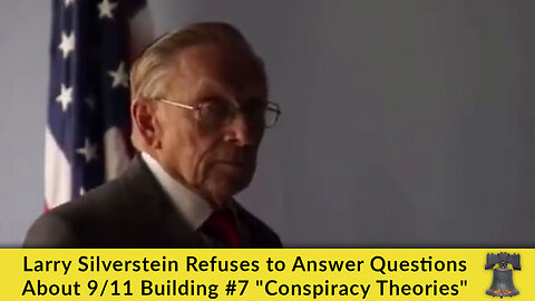 Larry Silverstein Refuses to Answer Questions About 9/11 Building #7 "Conspiracy Theories"