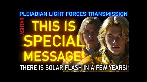 The Most Important Message! PLEIADIAN LIGHT FORCES (2024) ASHTAR 5D IN A FEW YEARS