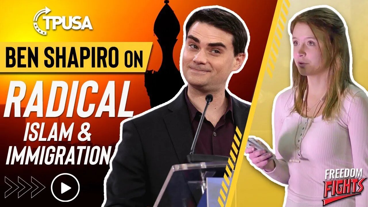 Ben Shapiro | Radical Islam & Immigration