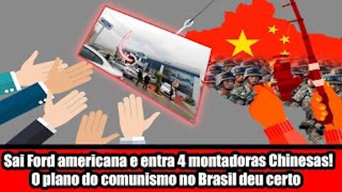 Sai Ford americana e entra 4 montadoras Chinesas! O plano do comunismo no Brasil deu certo