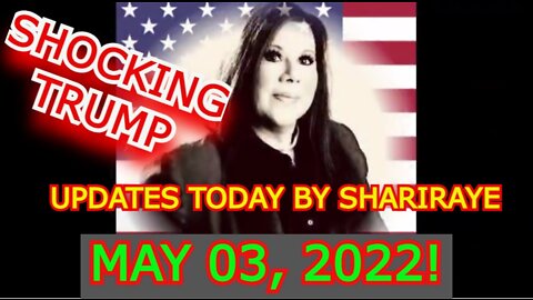 SHOCKING TRUMP NEWS UPDATES TODAY BY SHARIRAYE MAY 3, 2022!!!!!!!!!