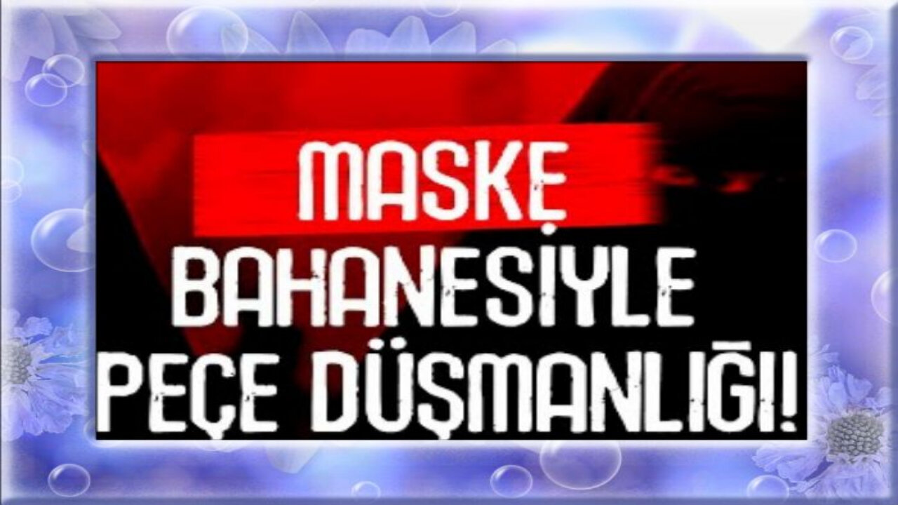 peçeli kadın maske takmıyor çok güzel yapıyor maske takanlar kefirdir ülke tımarhaneye döndü uyan