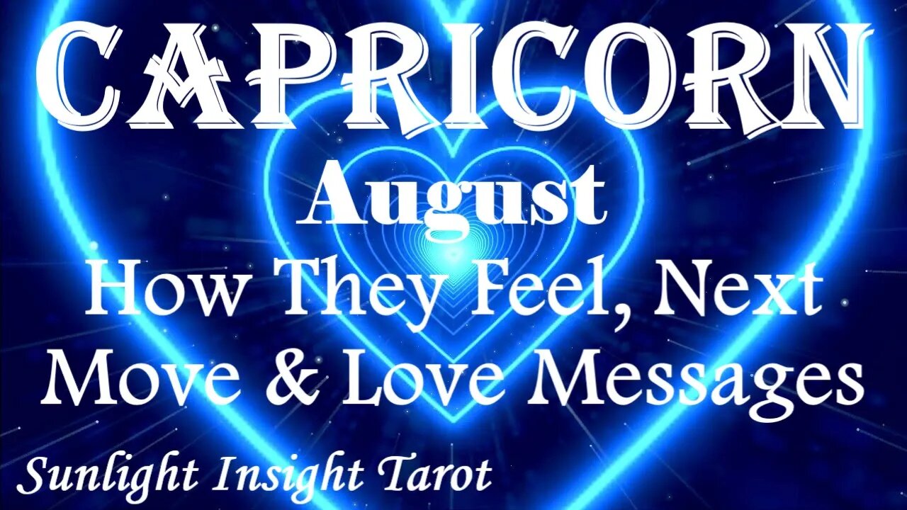 Capricorn *You're Everything To Them, They're Ready To Surrender To You* August How They Feel