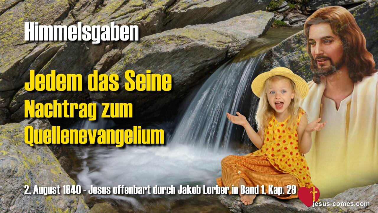 Jedem das Seine... Nachtrag zum Quellenevangelium ❤️ Jesus offenbart Himmelsgaben durch Jakob Lorber