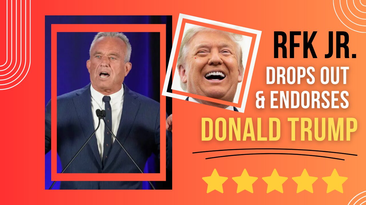 RFK Jr. Drops out & Endorses Donald Trump