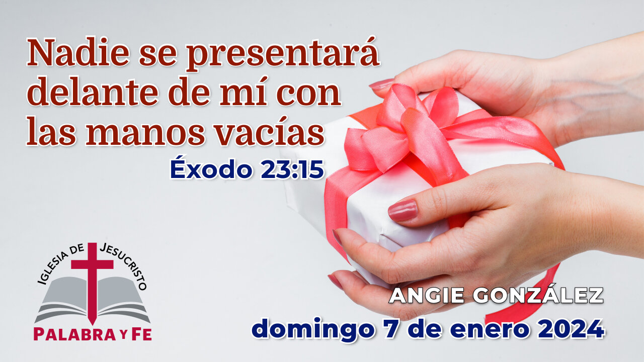 Nadie se presentará delante de mí con las manos vacías