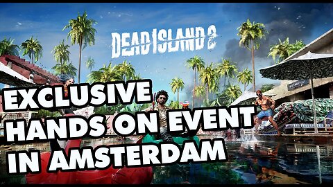 Early Hands on Preview of Dead Island 2 and Honest Opinion