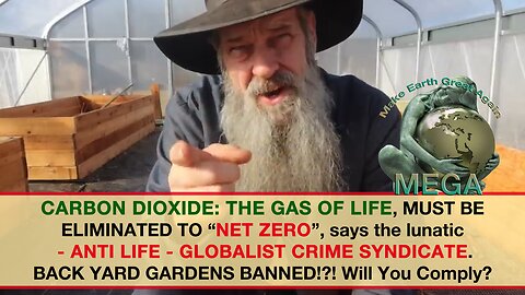 CARBON DIOXIDE: THE GAS OF LIFE, MUST BE ELIMINATED TO “NET ZERO”, says the lunatic - ANTI LIFE - GLOBALIST CRIME SYNDICATE -- BACK YARD GARDENS BANNED!?! Will You Comply?