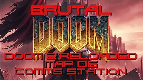 Brutal Doom: Doom 2 Reloaded - Map 06 - Comms Station