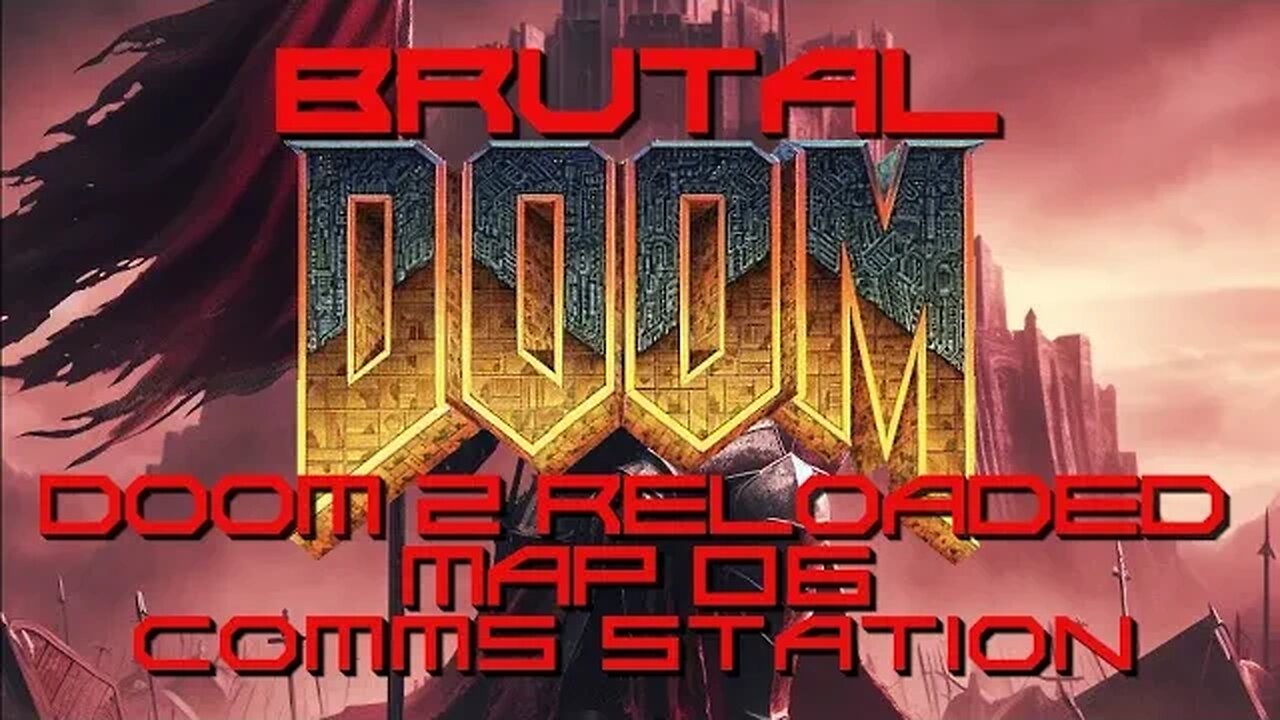 Brutal Doom: Doom 2 Reloaded - Map 06 - Comms Station