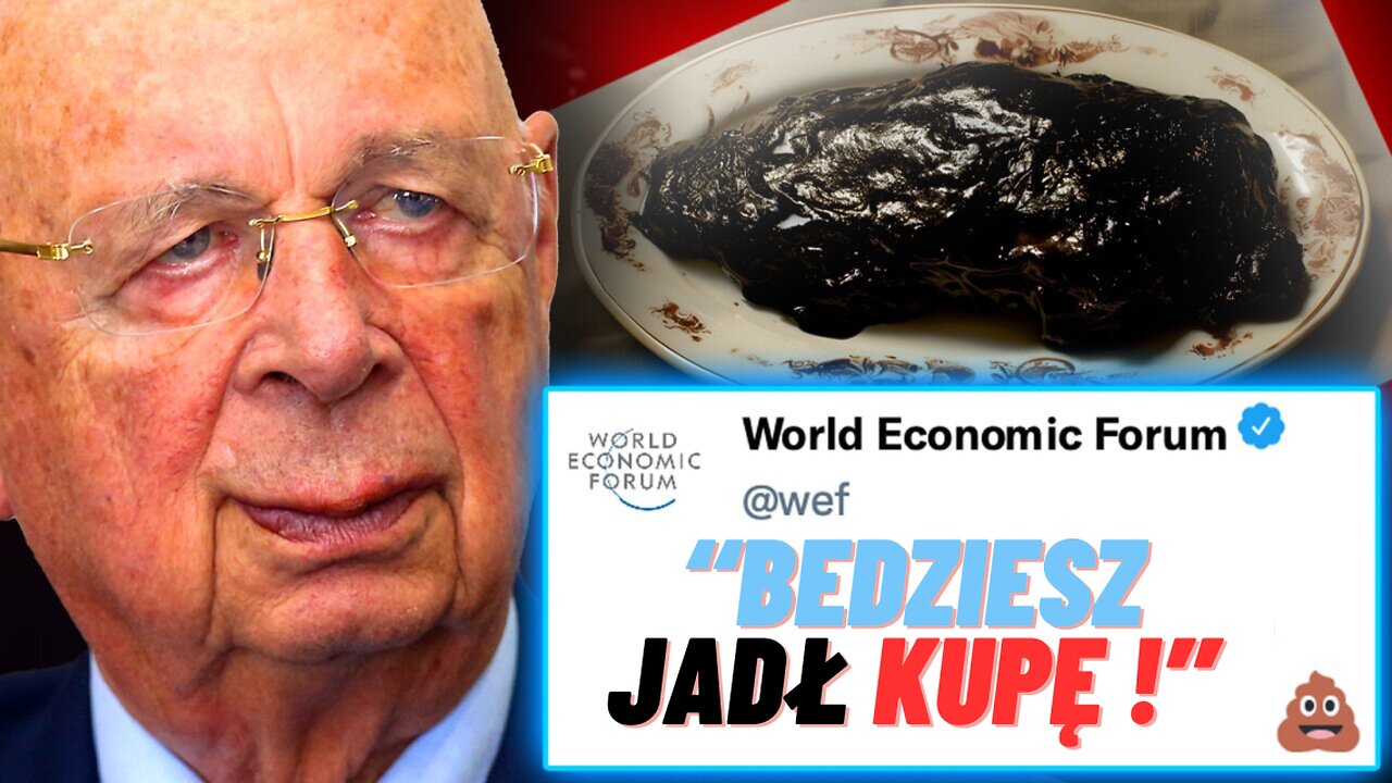 Szaleństwo WEF - chcą, abyś jadł swoje odchody.