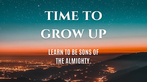 Time to Grow Up | Sunday Service Sermon | KPG Ecclesia Center