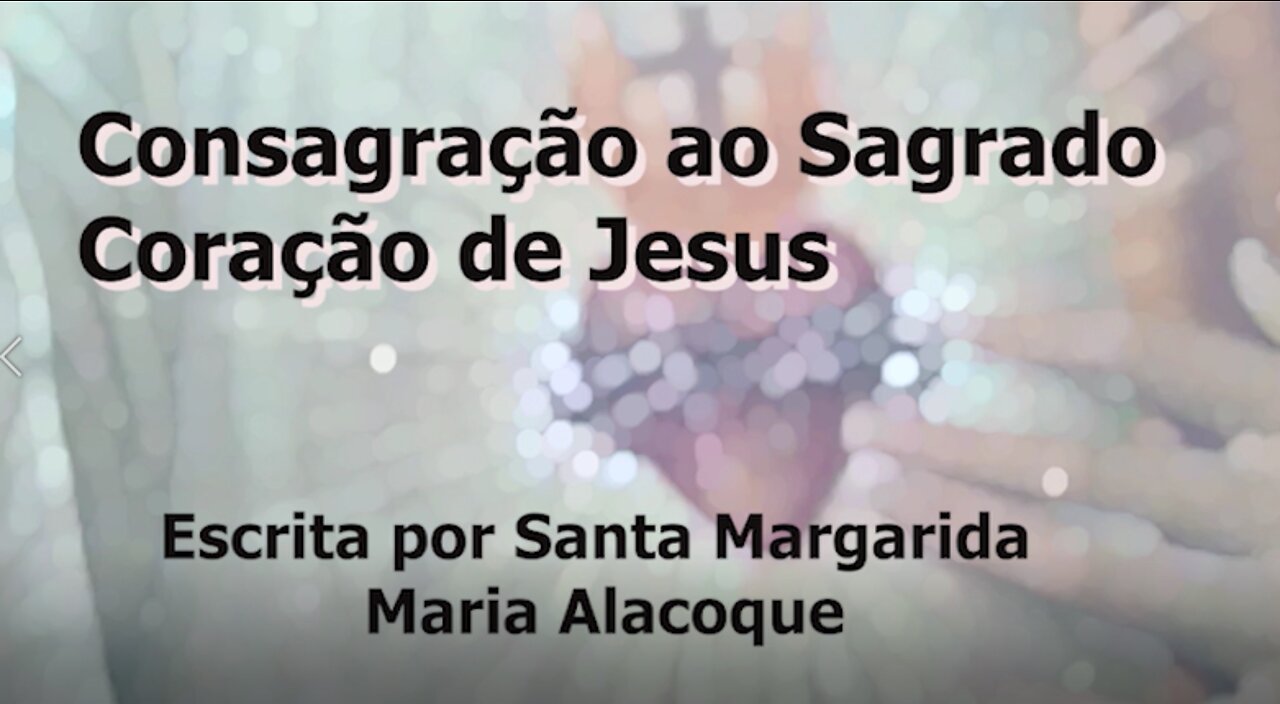 Consagração ao Sagrado Coração de Jesus - Escrita por Santa Margarida Maria Alacoque