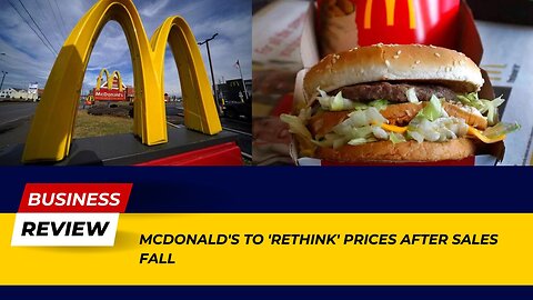 McDonald's to 'Rethink' Prices After Significant Sales Drop | Business Review