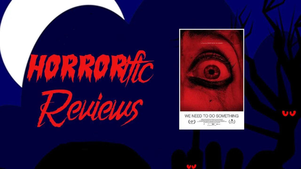 HORRORific Reviews - We Need to do Something