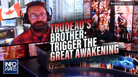 Trudeau’s Brother Says He Could Trigger the Great Awakening of Humanity