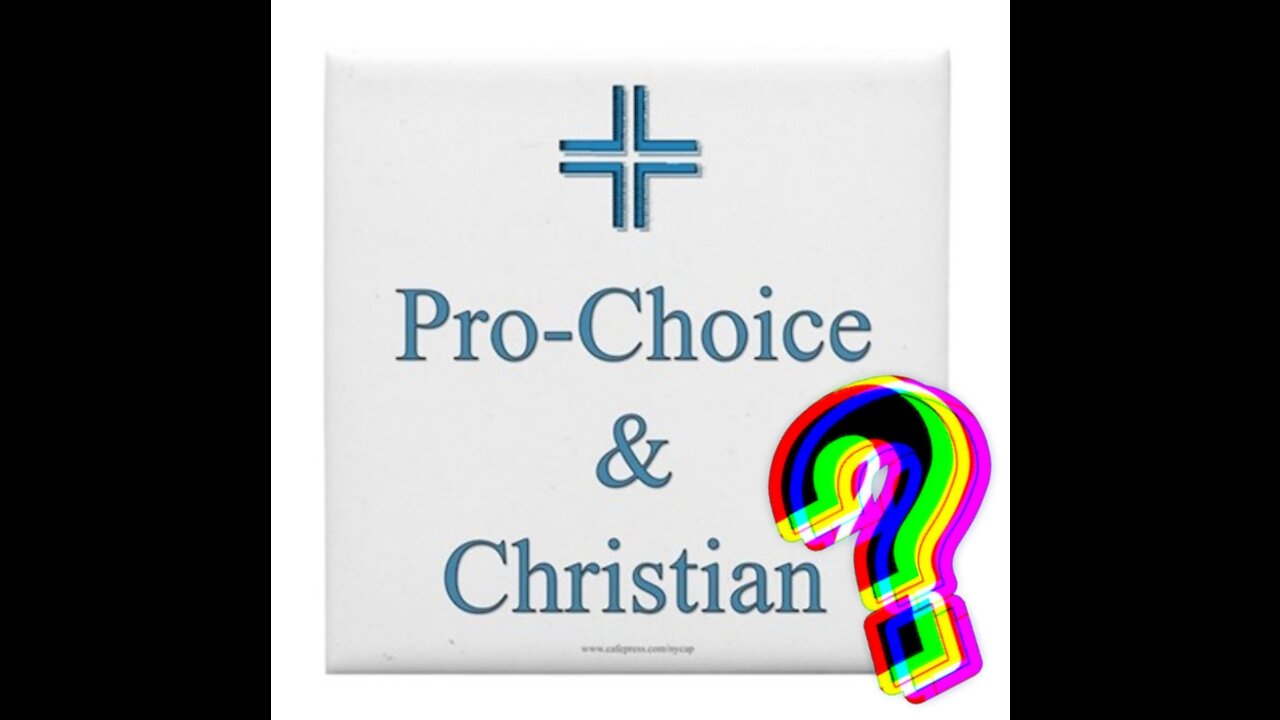Pro Choice Christian??