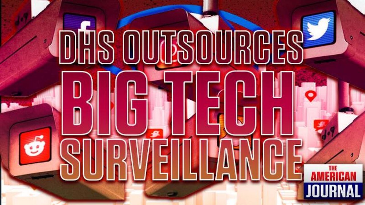 BREAKING: DHS Outsourcing Surveillance To Big Tech And Leftist Groups