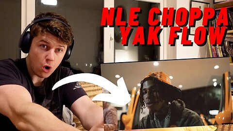 IRISH REACTION NLE CHOPPA - YAK FLOW!! | MOTIVATIONALLY CHARGED MUSIC FROM NLE!!