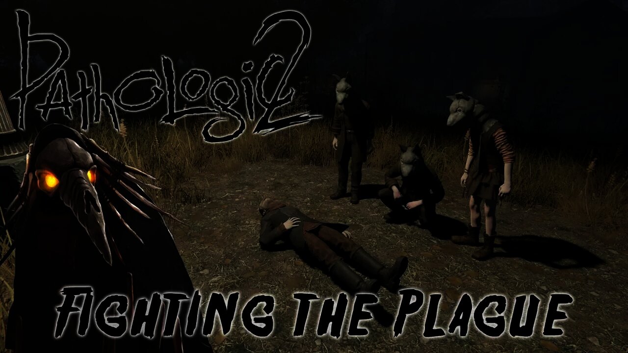 Pathologic 2 - Fighting the Plague