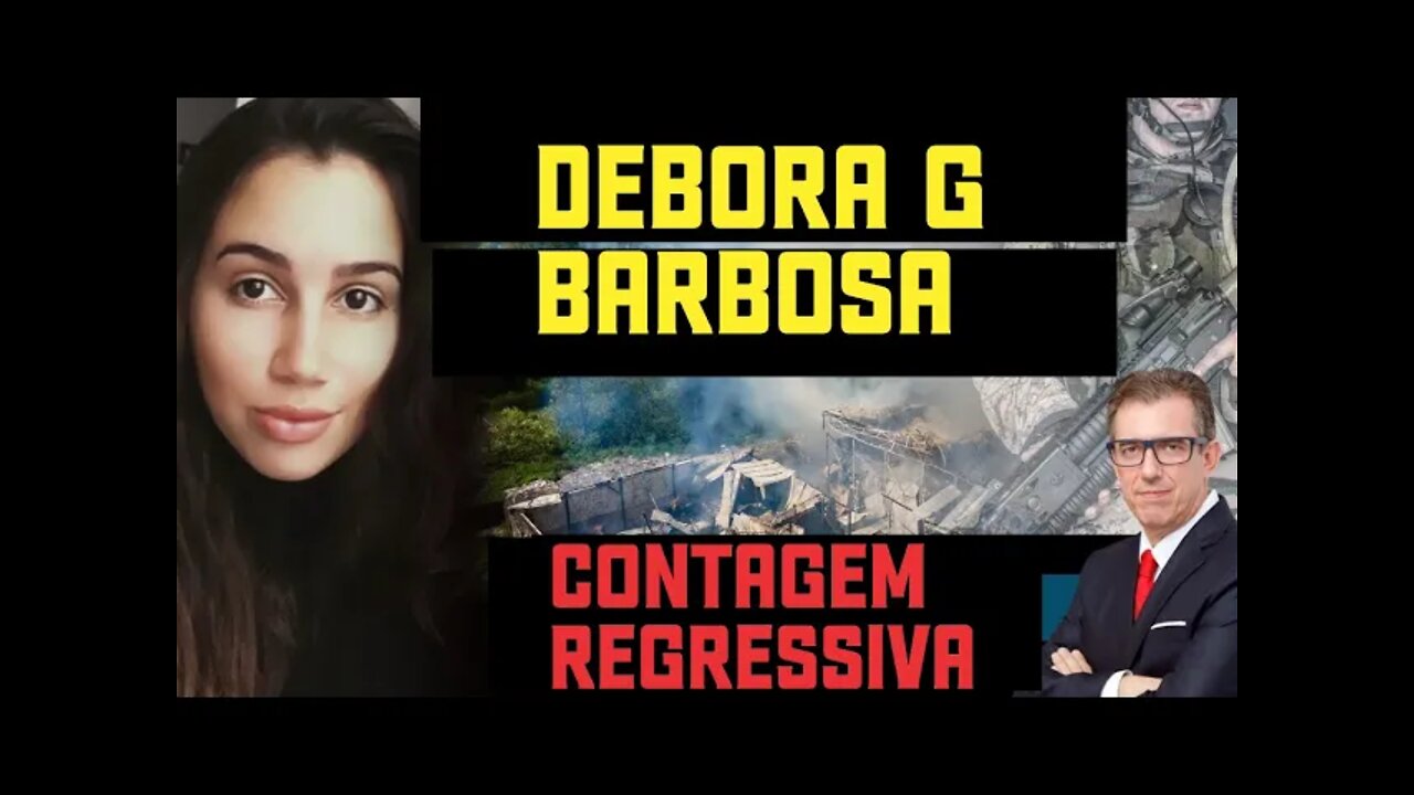 CONTAGEM REGRESSIVA ,DEBORA G BARBOSA E OS ULTIMOS ACONTECIMENTOS NA EUROPA.