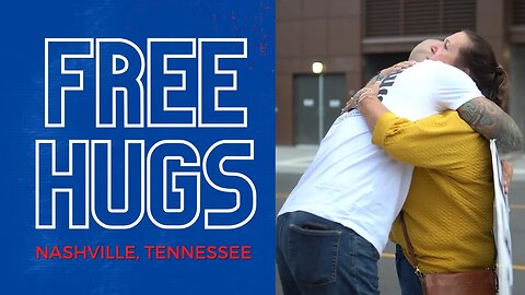 Free Hugs - Nashville, Tennesse - Spreading the love!