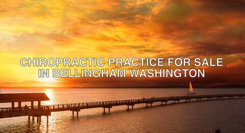 Chiropractic Practice for Sale in Bellingham Washington