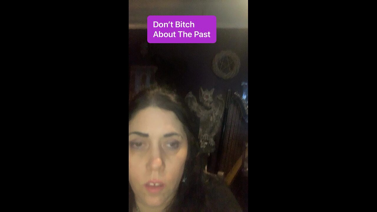 Don’t Bitch About The Past