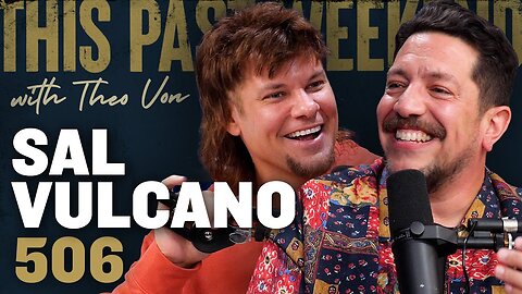 Sal Vulcano | This Past Weekend w/ Theo Von #506