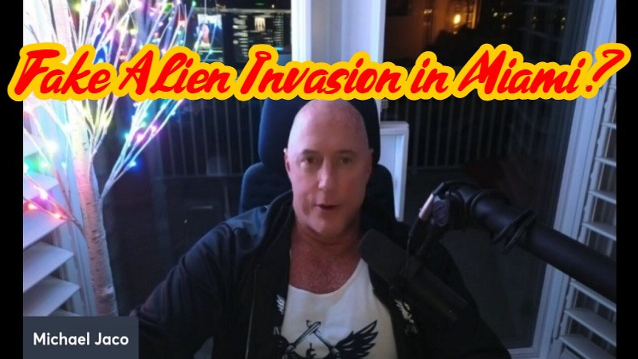 New Michael Jaco: Fake Alien Invasion in Miami?