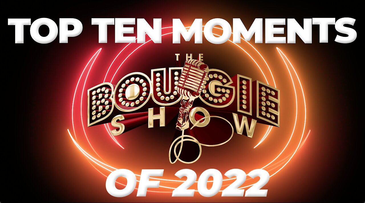 Check Out The Top Ten Moments Of 2022 On The Bougie Show