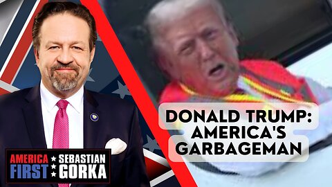 Sebastian Gorka FULL SHOW: Donald Trump: America's Garbageman