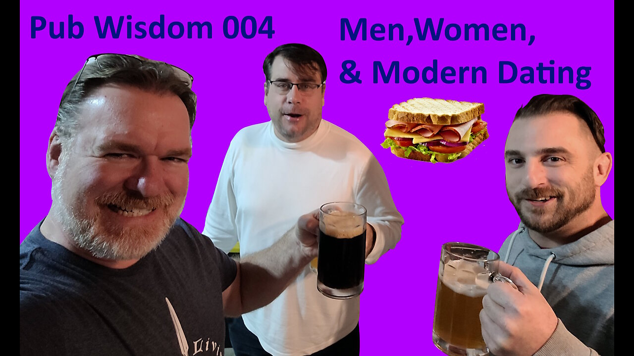 Pub Wisdom - 004 Men, Women, and Modern Dating