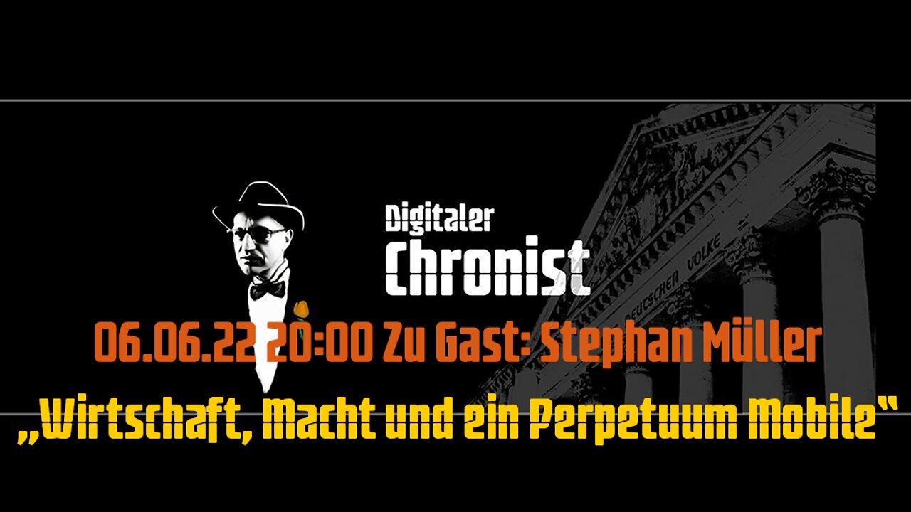 06.06.22 20:00 Zu Gast: Stephan Müller - „Wirtschaft, Macht und ein Perpetuum Mobile“