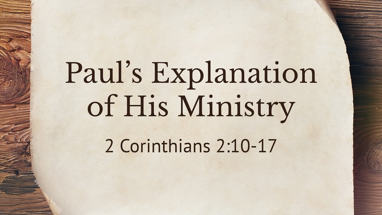 Mar. 23, 2022 - Midweek Service - Paul's Explanation of His Ministry (2 Cor. 2:10-17)