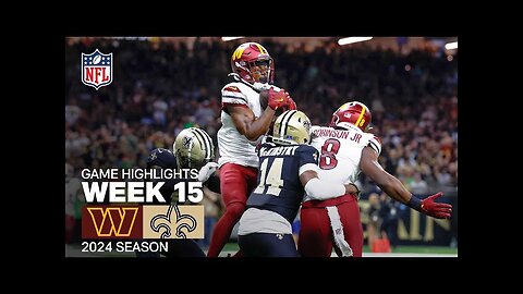 Washington Commanders vs. New Orleans Saints | 2024 Week 15 Game Highlights