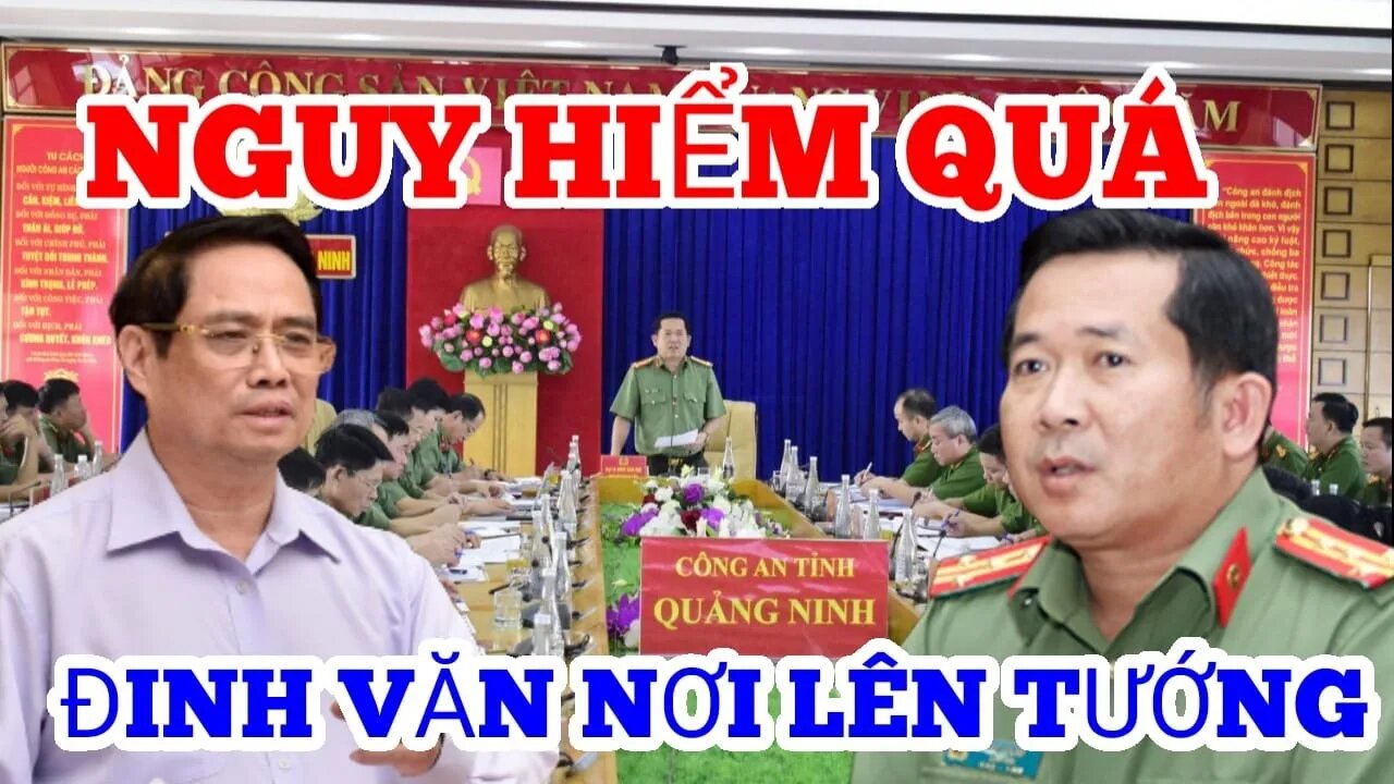 Nguy Hiểm Qúa - Đại Tá Đinh Văn Nơi Được Lên Tướng-Thủ Tướng RUNG SỢ ?