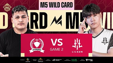 [EN] M5 Wild Card Day 2 _ IMPERIO E-SPORT VS TEAM LILGUN _ GAME 2