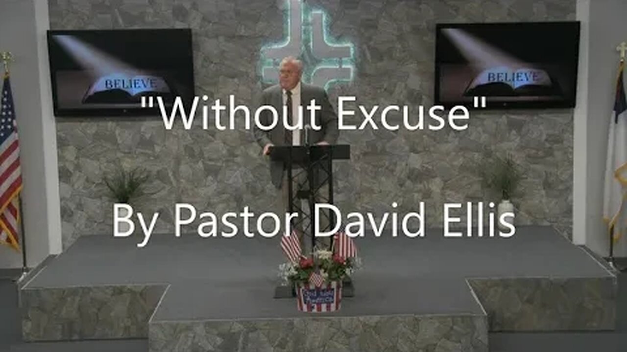 "Without Excuse" By Pastor David Ellis