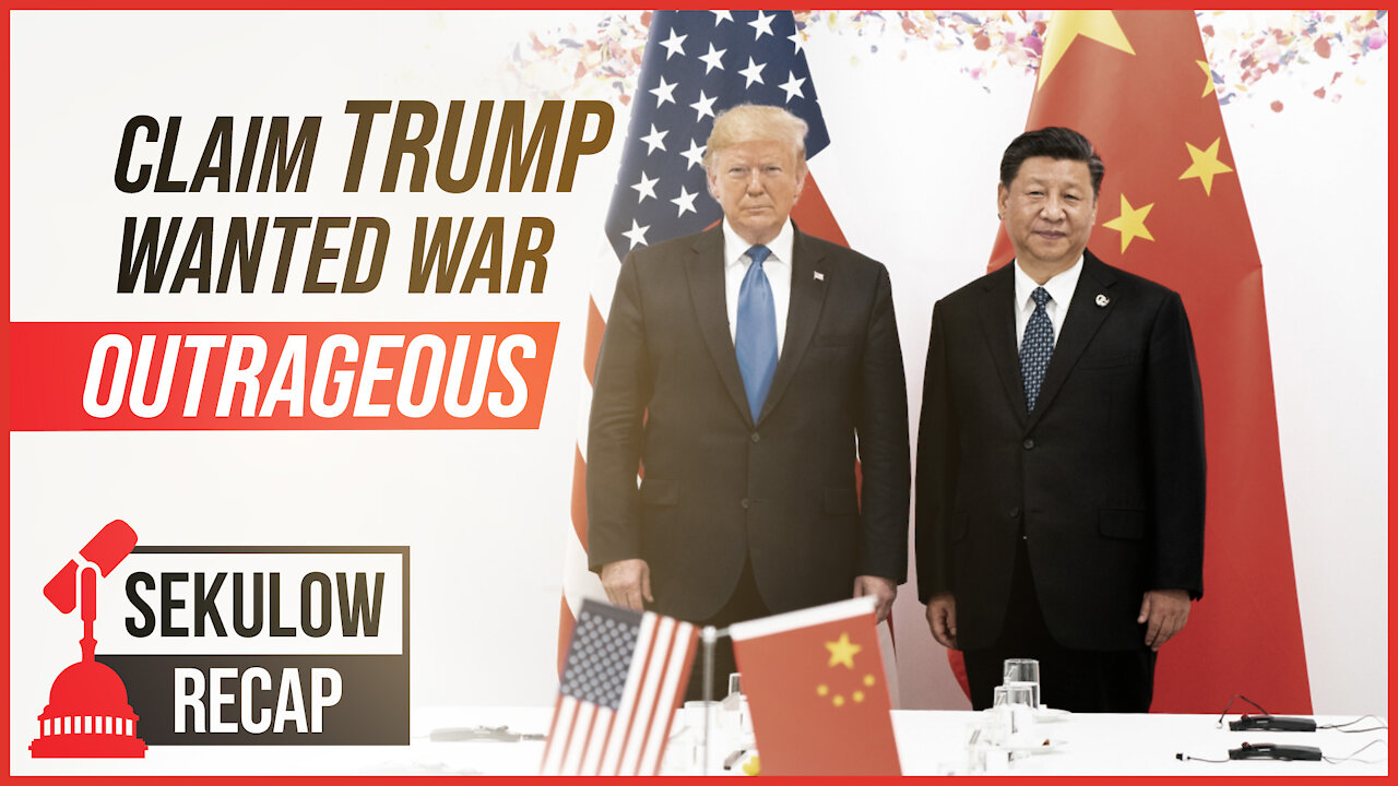 Outrageous Claim: Pres. Trump Wanted a War with China