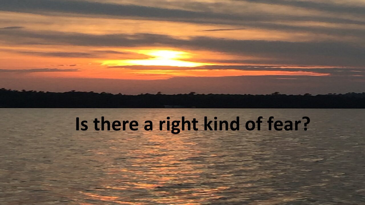 Sermon Only | Is there a right kind of fear? | 20210425