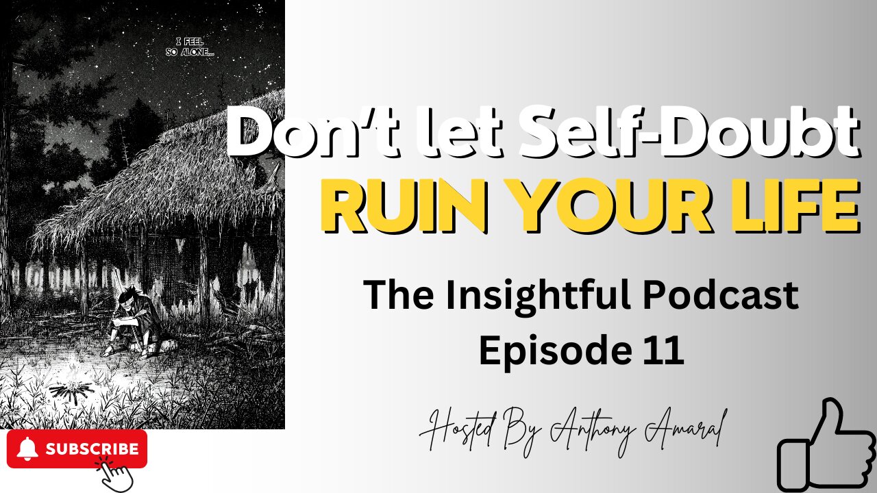 Don't Let Self-Doubt Ruin Your Life | The Insightful Podcast Episode 11