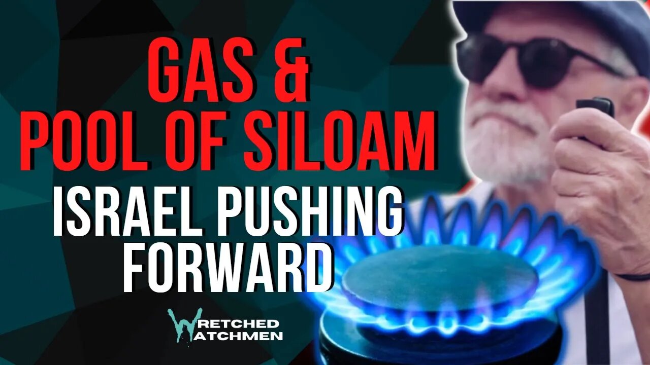 Gas & Pool Of Siloam: Israel Pushing Forward