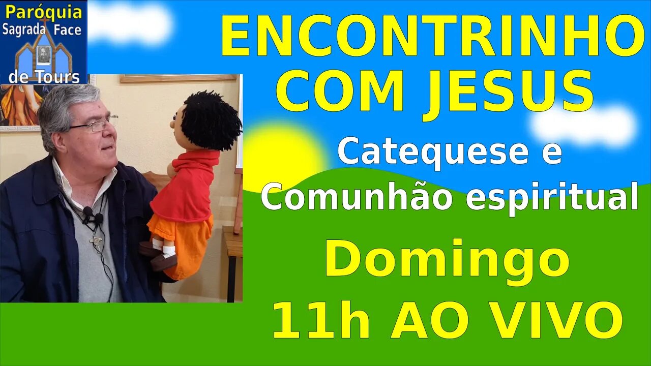 AO VIVO - CATEQUESE E COMUNHÃO ESPIRITUAL - Encontrinho com Jesus