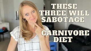 The Three Things That Can Sabotage Your Progress on Carnivore Diet