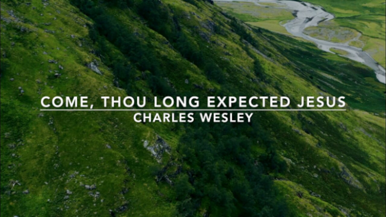 Come, Thou Long Expected Jesus | Songs and Everlasting Joy