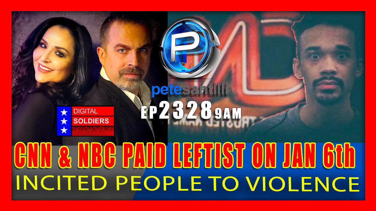 EP 2328-9AM COURT DOCS CONFIRM: CNN & NBC Paid Leftist Who Incited Unlawful Activity On Jan 6th