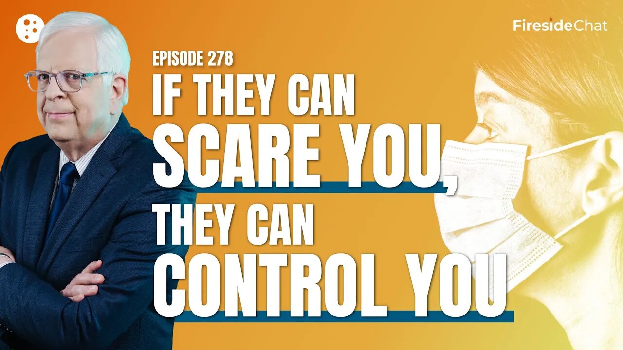 Fireside Chat Ep. 278 — If They Can Scare You, They Can Control You