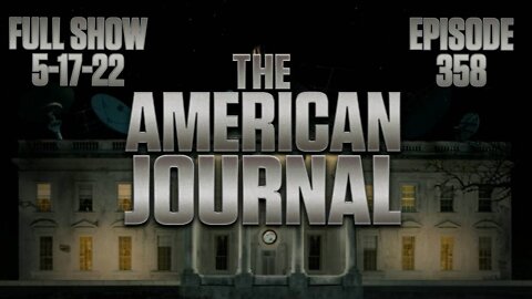 The American Journal: “Twitter Does Not Believe - FULL SHOW - 05/17/2022