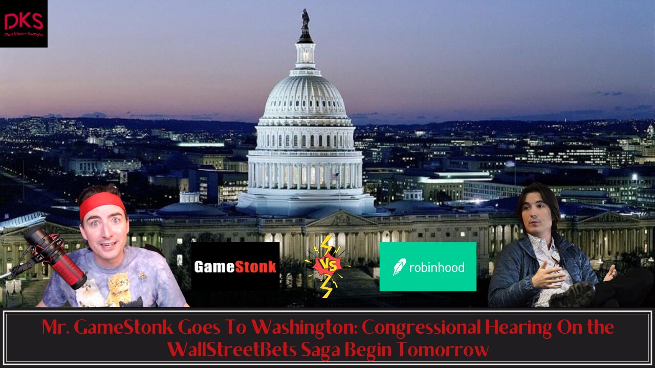 Mr. GameStonk Goes To Washington: Congressional Hearing On the WallStreetBets Saga Begin Tomorrow